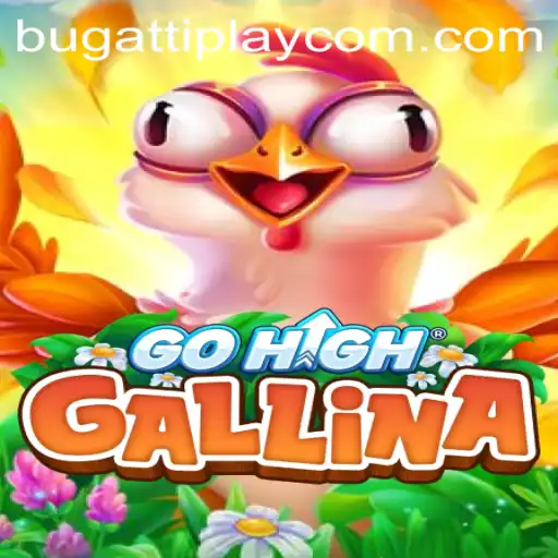 Discover GoHighGallina: A New Adventure in Gaming with BUGATTI PLAY